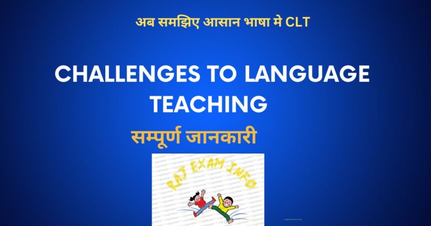 CHALLENGES TO LANGUAGE TEACHING