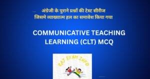 COMMUNICATIVE TEACHING LEARNING (CLT) MCQ